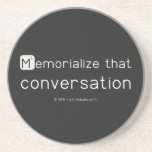 Memorialize that 
 conversation  Coasters (Sandstone)