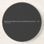 keep the streets gold and never let go       Coasters (Sandstone)