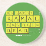 bE happy..... :)
     Kamal
 has been
 dead..... :'(  Coasters (Sandstone)