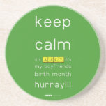 keep
 calm 
 it's JULY,it's
 my boyfriends
 birth month
 hurray!!!  Coasters (Sandstone)