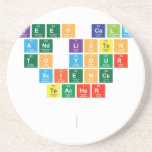 Keep Calm
  and listen
 to your
  science 
 teacher
 
   Coasters (Sandstone)