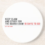 keep clam  and study for  the board exam  Coasters (Sandstone)