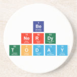 be 
 nerdy
 Today  Coasters (Sandstone)