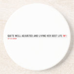 Quite well adjusted and living her best life  Coasters (Sandstone)