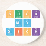 Suck
 My
 Dick  Coasters (Sandstone)