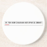 ek toh hum Chauhan Aur upar se Smart  Coasters (Sandstone)
