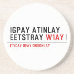 Igpay Atinlay Eetstray  Coasters (Sandstone)