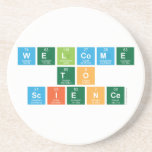 Welcome
 to
 Science  Coasters (Sandstone)