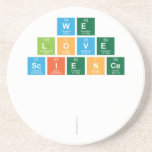 We
 Love
 Science
 
 
   Coasters (Sandstone)
