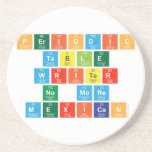 Periodic
 Table
 Writer
 No more
 Mexican  Coasters (Sandstone)