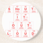 Shout
 It
 Out
 Loud  Coasters (Sandstone)