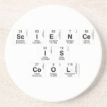 Science
 Is
 Cool  Coasters (Sandstone)