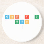 What r U
 Upto
   Coasters (Sandstone)