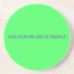keep calm and just be yourself  Coasters (Sandstone)