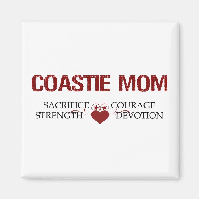 Coastie Mom Sacrifice, Strength, Courage, Devotion Magnet (Front)