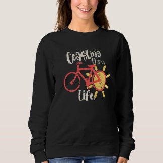 Coasting Thru Life  Cyclist  1 Sweatshirt