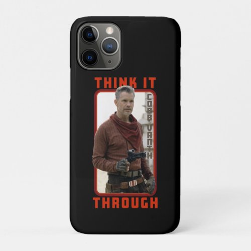 Cobb Vanth _ Think It Through iPhone 11 Pro Case