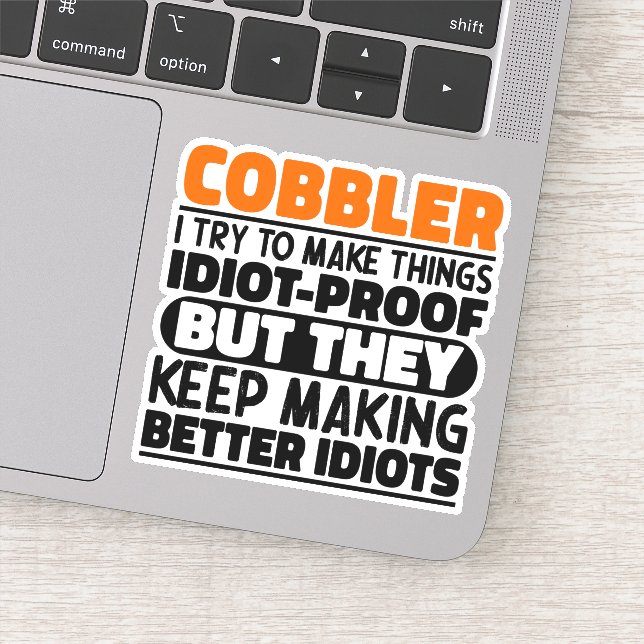 Cobbler I Try To Make Things Funny Quotes Cobbler Sticker (Detail)