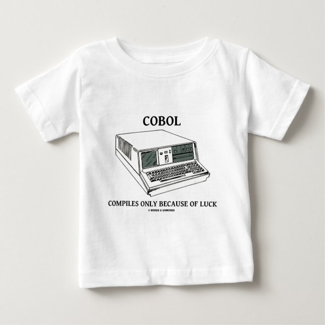 COBOL Compiles Only Because Of Luck Baby T-Shirt (Front)