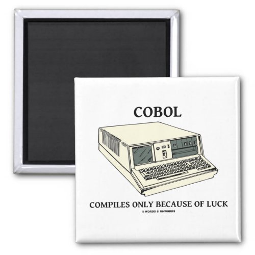 COBOL Compiles Only Because Of Luck Magnet