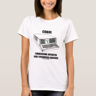 COBOL Cumbersome Outdated Badly Organized Language T-Shirt