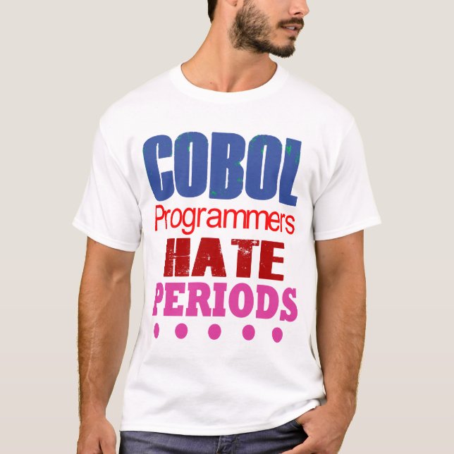 Cobol Programmers Hate Periods  T-Shirt (Front)