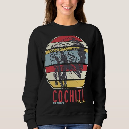 Cochiti Native American Indian Tribe Respect Pride Sweatshirt