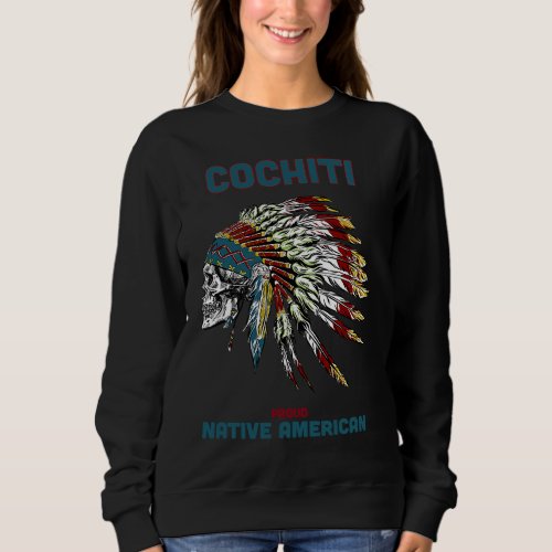 Cochiti Tribe Native American Indian Vintage Skull Sweatshirt