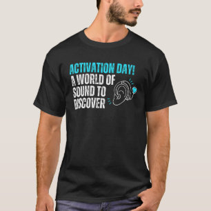 Cochlear Implant Activation Day - Deaf Awareness T-Shirt