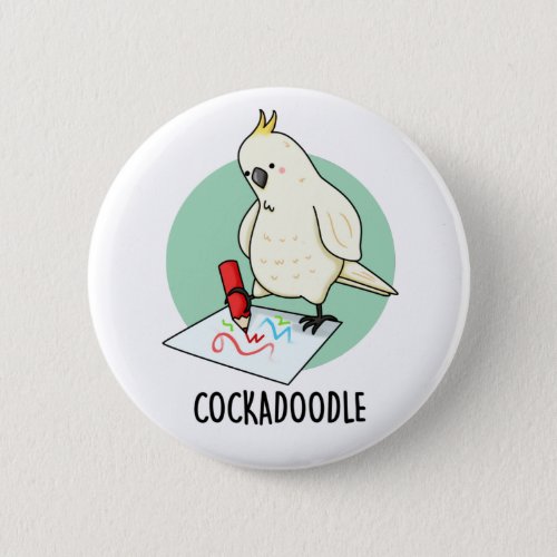 Cockadoodle Funny Cockatoo Pun  Button