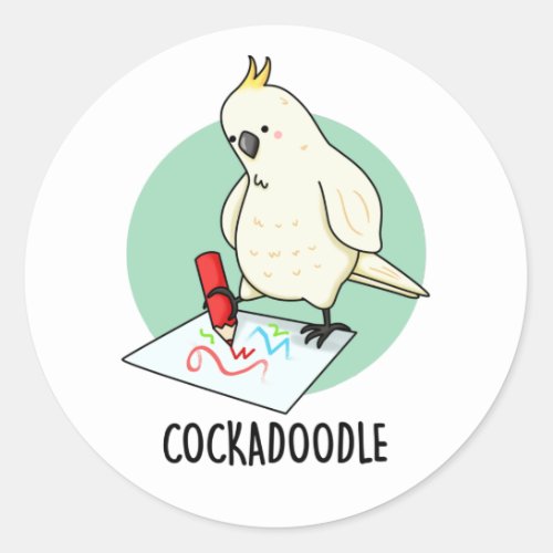 Cockadoodle Funny Cockatoo Pun  Classic Round Sticker