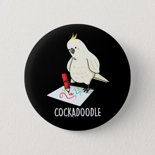 Cockadoodle Funny Cockatoo Pun Dark BG Button