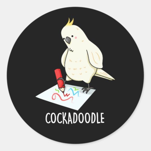 Cockadoodle Funny Cockatoo Pun Dark BG Classic Round Sticker