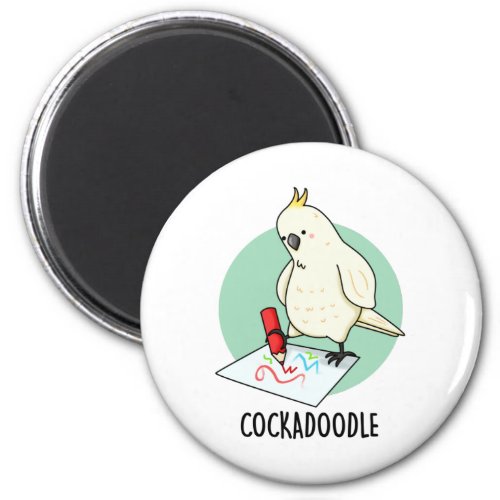 Cockadoodle Funny Cockatoo Pun  Magnet