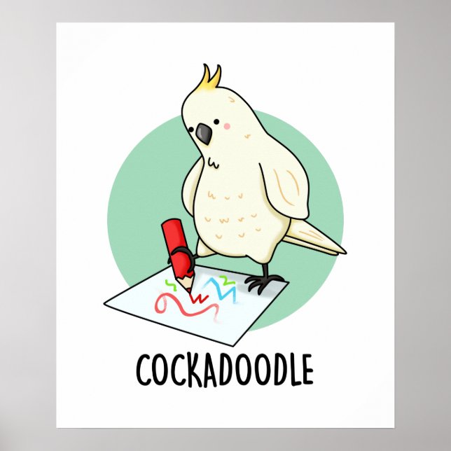 Cockadoodle Funny Cockatoo Pun  Poster (Front)
