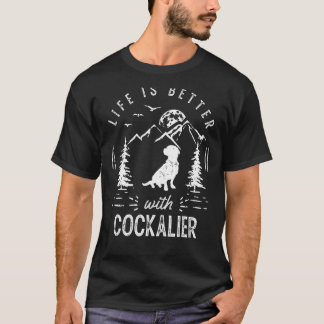 Cockalier Life Better Mom Dad Dog T-Shirt