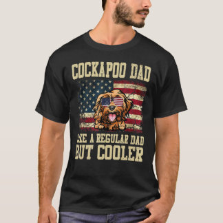 Cockapoo Dad Like A Regular Dad But Cooler Dog Dad T-Shirt