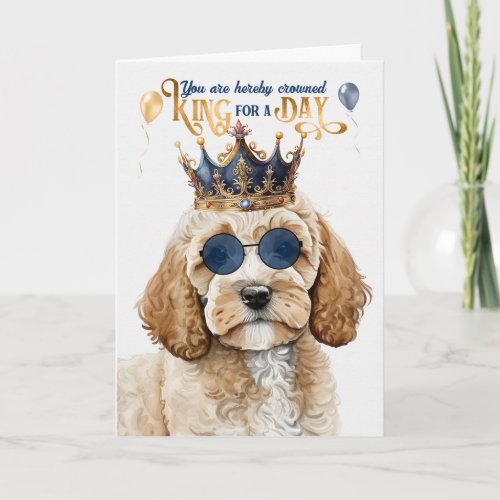 Cockapoo Dog King for Day Funny Birthday Card