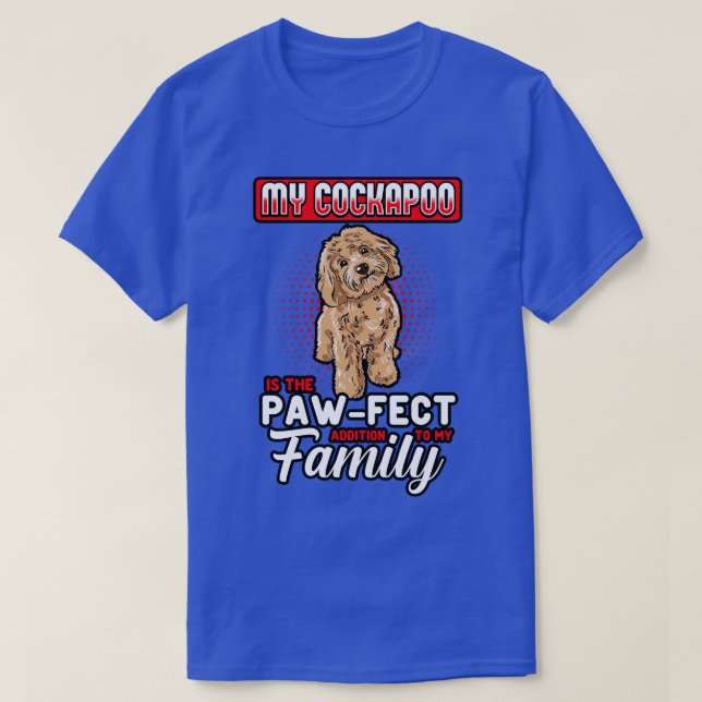 Cockapoo My Cockapoo Is The Pawfect Addition To My T-Shirt (Design Front)
