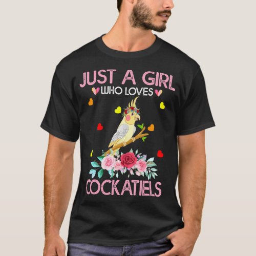 Cockatiel Bird Lover Gift Just A Girl Who Loves Co T_Shirt