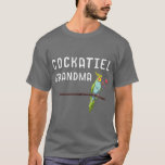 Cockatiel Grandma Bird Whisperer Cockatoo Birdwatc T-Shirt