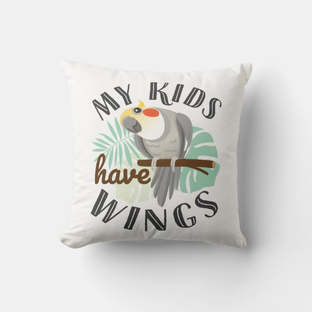 Cockatiel Mom Dad Pet Bird My Kids Have Wings Throw Pillow (Front)