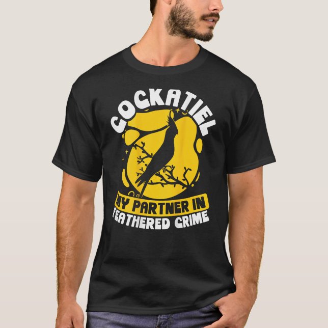 Cockatiel My Partner In Feathered Crime Backprint  T-Shirt (Front)