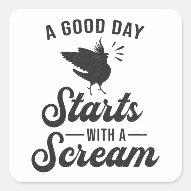 Cockatiel Owners A Good Day Funny Cockatiels Bird Square Sticker (Front)