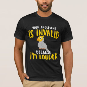 Cockatiel Parrot Bird Argument Louder T-Shirt