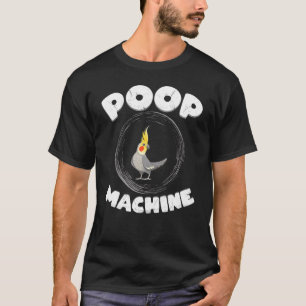 Cockatiel Parrot Bird  Poop Machine Lifestyle T-Shirt