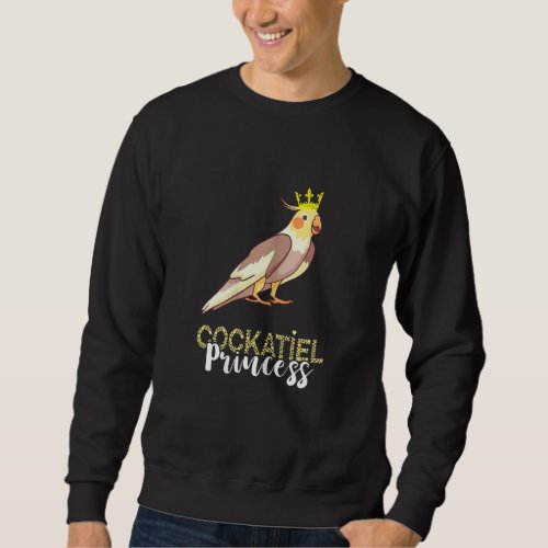 Cockatiel Princess Cockatoo Crown Bird Owner Parro Sweatshirt