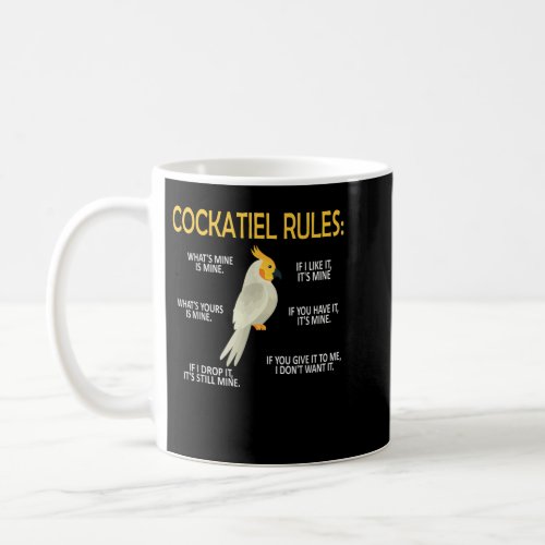 Cockatiel Rules Cockatiel Owner Bird Cockatiel Par Coffee Mug