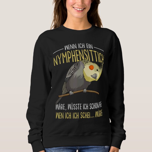 Cockatiel  Saying Parrot Holder Sweatshirt (Front)