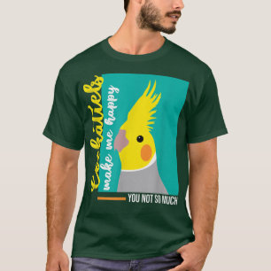 Cockatiel T Funny Gift Bird Owners Make Me Happy T-Shirt